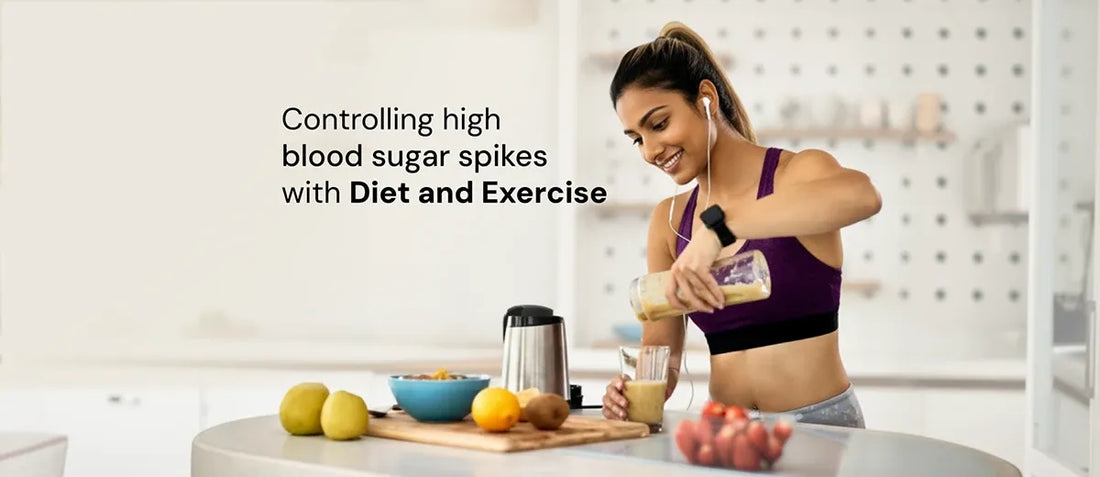 Controlling high blood sugar spikes with Diet and Exercise