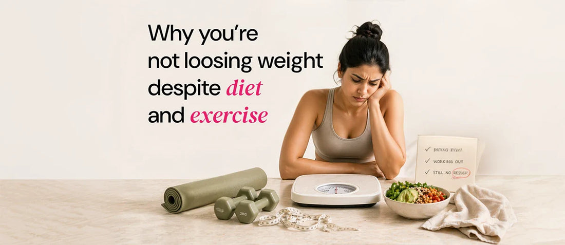 Why you're not losing weight despite diet and exercise