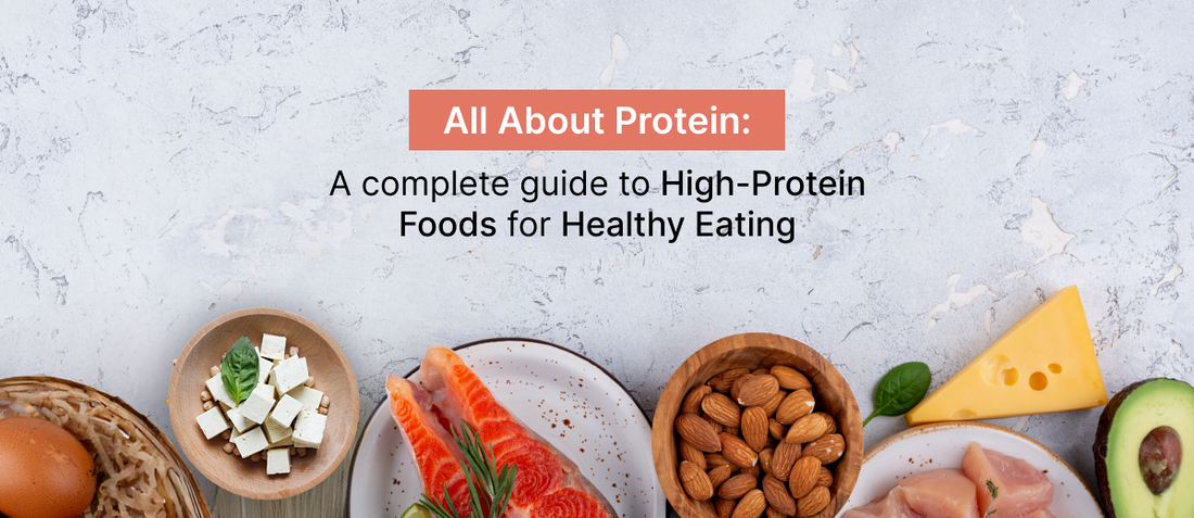 All About Protein: A Complete Guide to High-Protein Foods for Healthy Eating