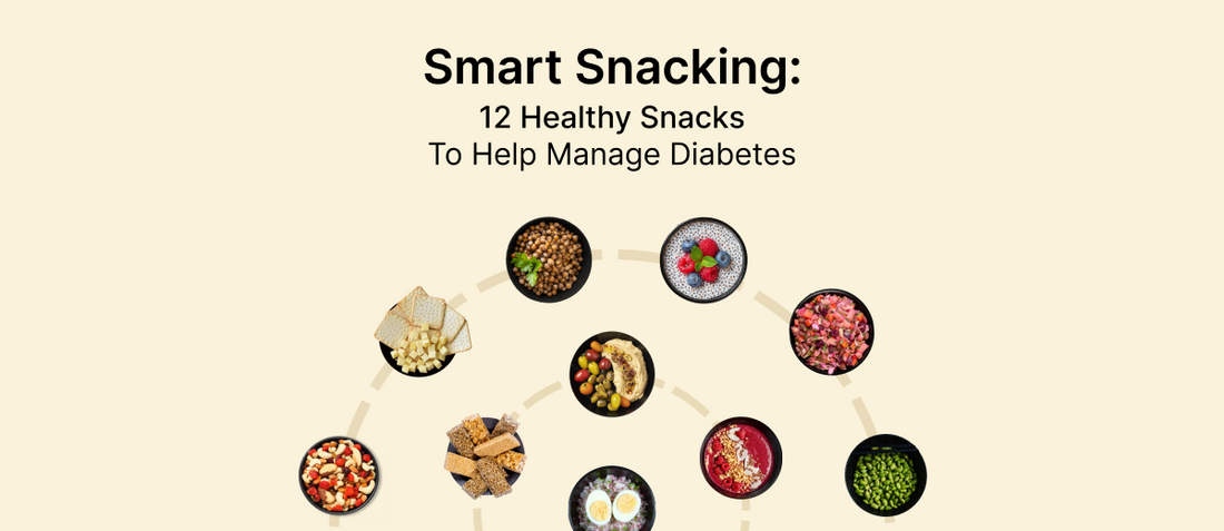 Smart Snacking: 12 Healthy Snacks That Help Manage Diabetes