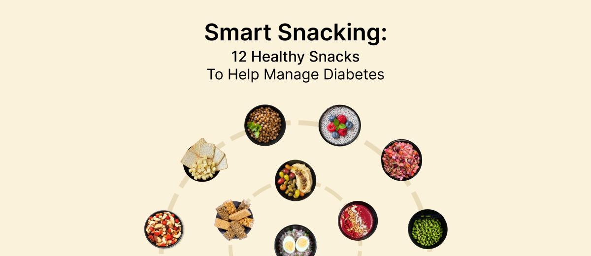 Smart Snacking: 12 Healthy Snacks That Help Manage Diabetes